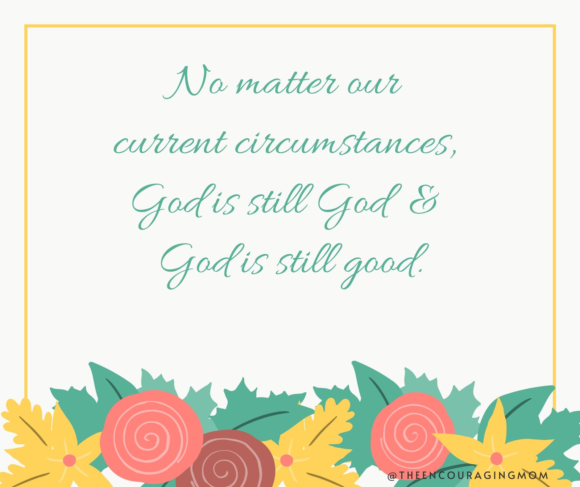 No matter our current circumstances, God is still God & God is still ...