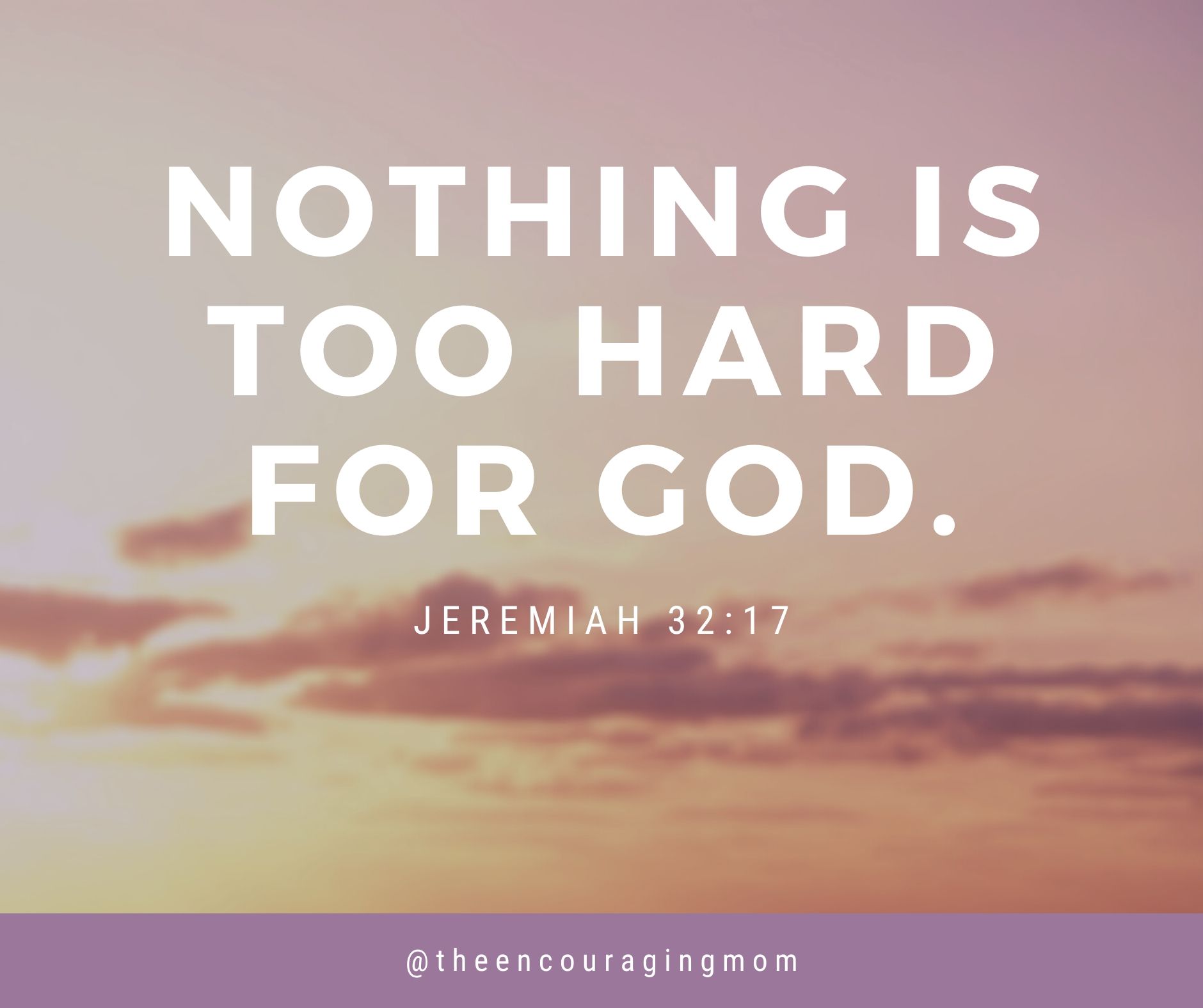 nothing-is-too-hard-for-god-the-encouraging-mom-blog